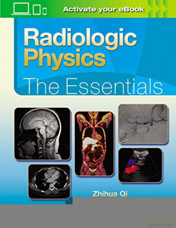 Radiologic Physics: The Essentials (Essentials Series) - Zhihua Qi PhD [KSIĄŻKA]