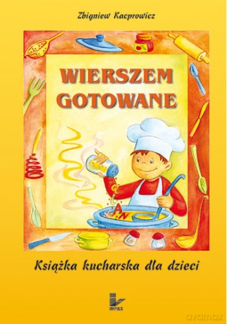 Wierszem gotowane. Książka kucharska dla dzieci [KSIĄŻKA]