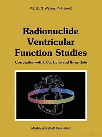 Radionuclide Ventricular Function Studies: Correlation with ECG, Echo and X-ray Data - Peter H. Jarritt [KSIĄŻKA]
