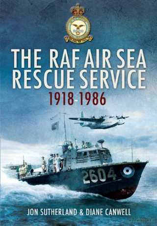 Raf Air Sea Rescue Service 1918-1986 - Jon Sutherland [KSIĄŻKA]