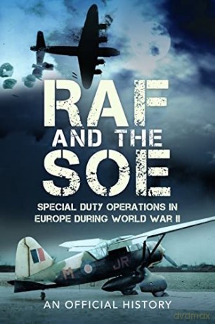 RAF and the SOE: Special Duty Operations in Europe During World War II - John Grehan [KSIĄŻKA]
