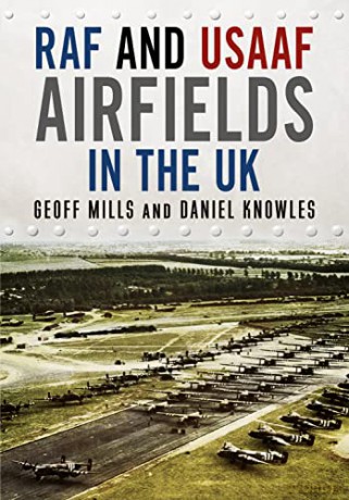 RAF and USAAF Airfields in the UK During the Second World War: A Complete Gazetteer - Geoff Mills [KSIĄŻKA]