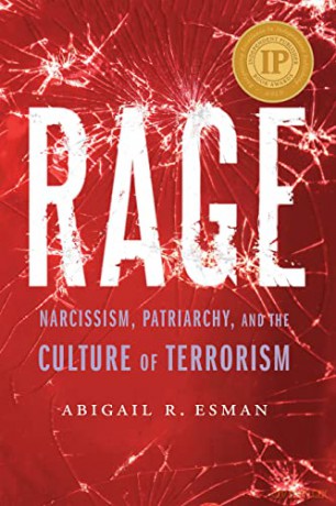 Rage: Narcissism, Patriarchy, and the Culture of Terrorism - Abigail R Esman [KSIĄŻKA]