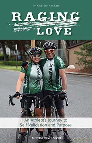 Raging Love: An Athlete's Journey to Self-Validation and Purpose - Lori King [KSIĄŻKA]