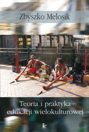 Teoria i praktyka edukacji wielokulturowej [KSIĄŻKA]