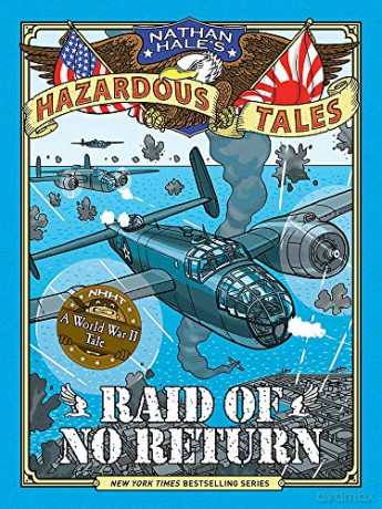 Raid of No Return (Nathan Hale's Hazardous Tales #7): A World War II Tale of the Doolittle Raid - Nathan Hale [KSIĄŻKA]