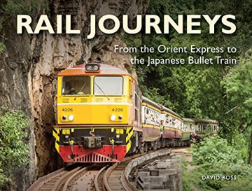 Rail Journeys: From the Orient Express to the Japanese Bullet Train (Visual Explorer Guide) - David Ross [KSIĄŻKA]
