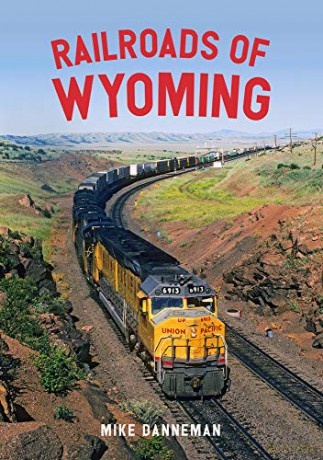 Railroads of Wyoming - Mike Danneman [KSIĄŻKA]