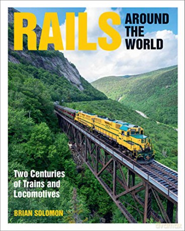 Rails Around the World: Two Centuries of Trains and Locomotives - Brian Solomon [KSIĄŻKA]