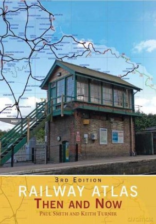 Railway Atlas Then and Now - Paul Smith [KSIĄŻKA]
