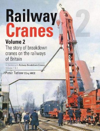 Railway Breakdown Cranes Volume 2 - Peter Tatlow [KSIĄŻKA]