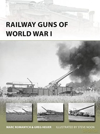 Railway Guns of World War I (New Vanguard) - Marc Romanych [KSIĄŻKA]