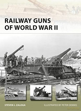 Railway Guns of World War II: 231 (New Vanguard) - Steven J. Zaloga [KSIĄŻKA]