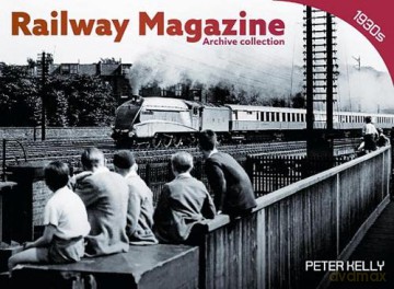 Railway Magazine - Archive Series 1: The 1930s - Peter Kelly [KSIĄŻKA]