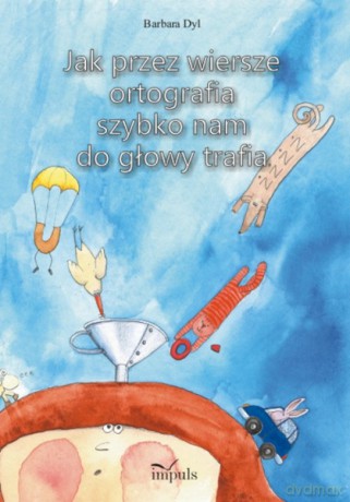 Jak przez wiersze ortografia szybko nam do głowy trafia [KSIĄŻKA]
