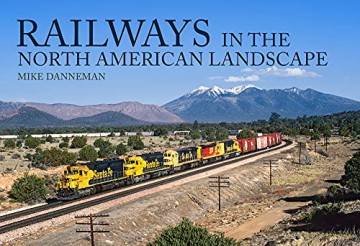 Railways in the North American Landscape - Mike Danneman [KSIĄŻKA]