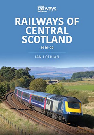 Railways of Central Scotland 2016-20 (Britain's Railways Series) - Lothian Ian [KSIĄŻKA]