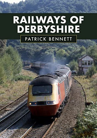 Railways of Derbyshire - Patrick Bennett [KSIĄŻKA]