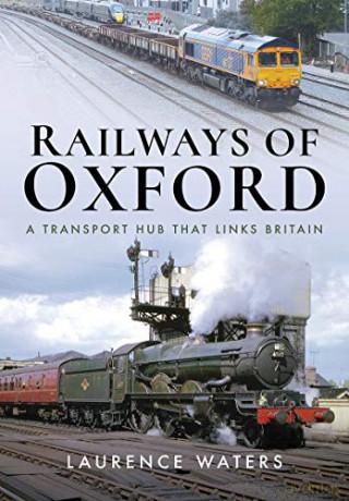 Railways of Oxford: A Transport Hub that Links Britain - Laurence Waters [KSIĄŻKA]