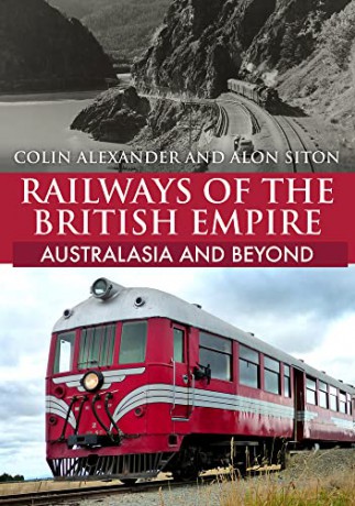 Railways of the British Empire: Australasia and Beyond - Colin Alexander [KSIĄŻKA]