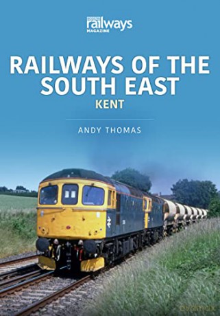 Railways of the South East: Kent (Britain's Railways Series) - Andy Thomas [KSIĄŻKA]