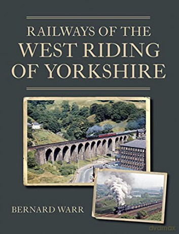 Railways of the West Riding of Yorkshire - Bernard Warr [KSIĄŻKA]