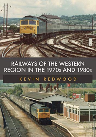 Railways of the Western Region in the 1970s and 1980s - Kevin Redwood [KSIĄŻKA]