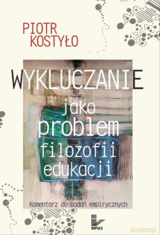 Wykluczanie jako problem filozofii edukacji [KSIĄŻKA]