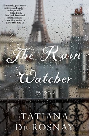 Rain Watcher, The: A Novel - de, Tatiana Rosnay [KSIĄŻKA]