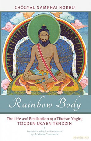 Rainbow Body: The Life and Realization of a Tibetan Yogin, Togden Ugyen Tendzin - Chogyal Namkhai Norbu [KSIĄŻKA]