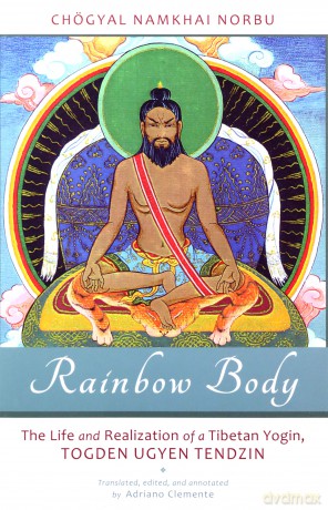 Rainbow Body: The Life and Realization of a Tibetan Yogin, Togden Ugyen Tendzin - Chogyal Namkhai Norbu [KSIĄŻKA]