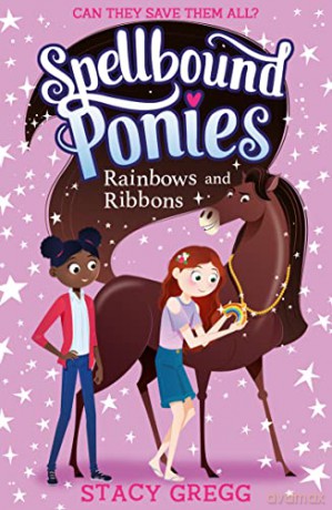 Rainbows and Ribbons: Book 5 (Spellbound Ponies) - Stacy Gregg [KSIĄŻKA]