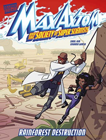 Rainforest Destruction: A Max Axiom Super Scientist Adventure (Graphic Science: Max Axiom and the Society of Super Scientists) - Carol Kim [KOMIKS]