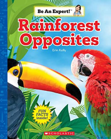 Rainforest Opposites (Be an Expert!) - Erin Kelly [KSIĄŻKA]
