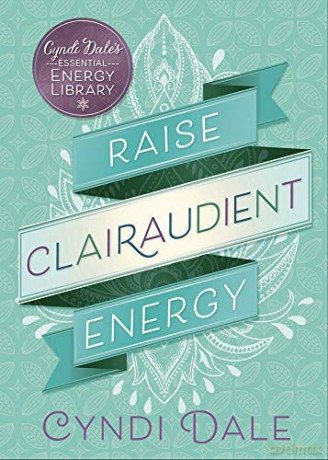 Raise Clairaudient Energy: 3 (Essental Energy Library) - Cyndi Dale [KSIĄŻKA]