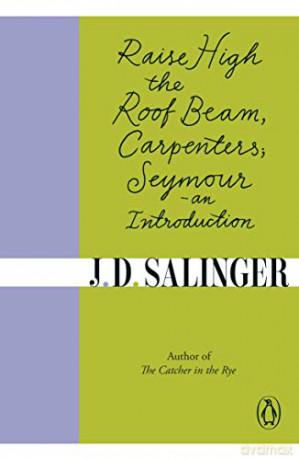 Raise High the Roof Beam, Carpenters; Seymour - an Introduction - J. D. Salinger [KSIĄŻKA]