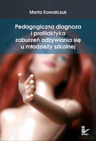 Pedagogiczna diagnoza i profilaktyka zaburzeń odżywiania się u młodzieży szkolnej [KSIĄŻKA]