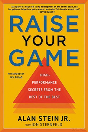 Raise Your Game: High-Performance Secrets from the Best of the Best - Alan Stein Jr. [KSIĄŻKA]