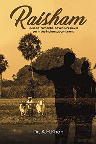 Raisham: A socio-romantic, adventure novel set in the Indian subcontinent. - Dr. A.H. Khan [KSIĄŻKA]