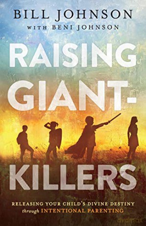 Raising Giant-Killers: Releasing Your Child's Divine Destiny through Intentional Parenting - Johnson [KSIĄŻKA]