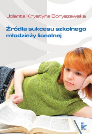 Źródła sukcesu szkolnego młodzieży licealnej [KSIĄŻKA]