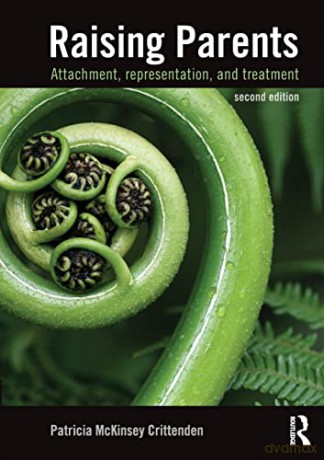 Raising Parents: Attachment, Representation, and Treatment - Patricia McKinsey Crittenden [KSIĄŻKA]