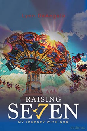 Raising Seven: My journey with God - Lynn DeAngelo [KSIĄŻKA]