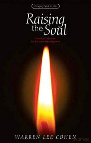 Raising the Soul: Practical Exercises for Personal Development (Bringing Spirit to Life) - Warren Lee Cohen [KSIĄŻKA]
