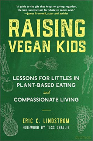 Raising Vegan Kids: Lessons for Littles in Plant-Based Eating and Compassionate Living - Eric C. Lindstrom [KSIĄŻKA]