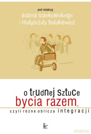 O trudnej sztuce bycia razem, [KSIĄŻKA]
