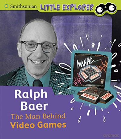 Ralph Baer: The Man Behind Video Games (Little Inventor) - Nancy Dickmann [KSIĄŻKA]