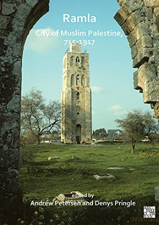 Ramla: City of Muslim Palestine, 715-1917: Studies in History, Archaeology and Architecture - Andrew Petersen [KSIĄŻKA]