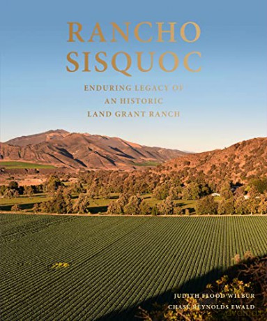 Rancho Sisquoc: Enduring Legacy of an Historic Land Grant Ranch: Enduring Legacy on an Historic California Land Grant Ranch - Judith Flood Wilbur [KSIĄŻKA]