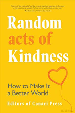 Random Acts of Kindness: How to Make It a Better World - The Editors of Conari Press [KSIĄŻKA]